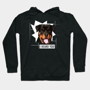 Funny Rottweiler I Heard You Hoodie